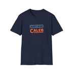 Just Ask Caleb T-Shirt
