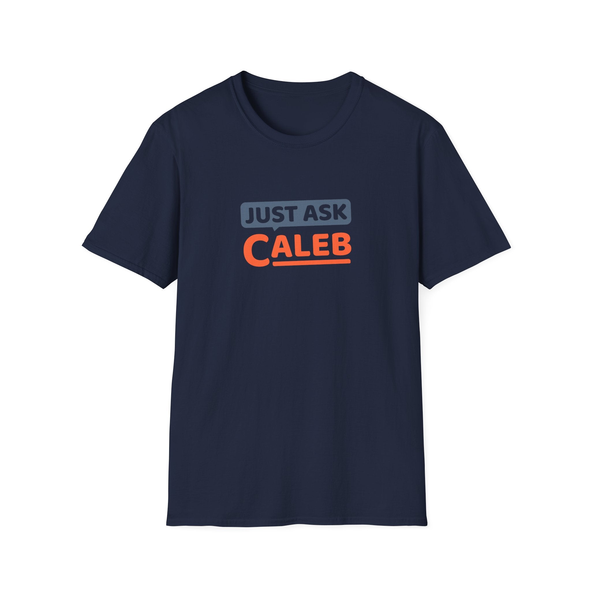 Just Ask Caleb T-Shirt