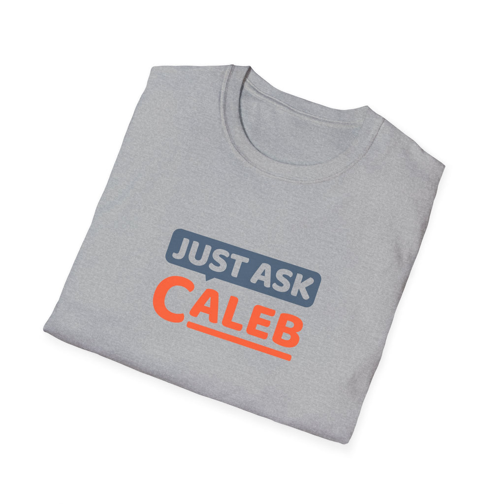 Just Ask Caleb T-Shirt