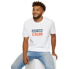 Just Ask Caleb T-Shirt