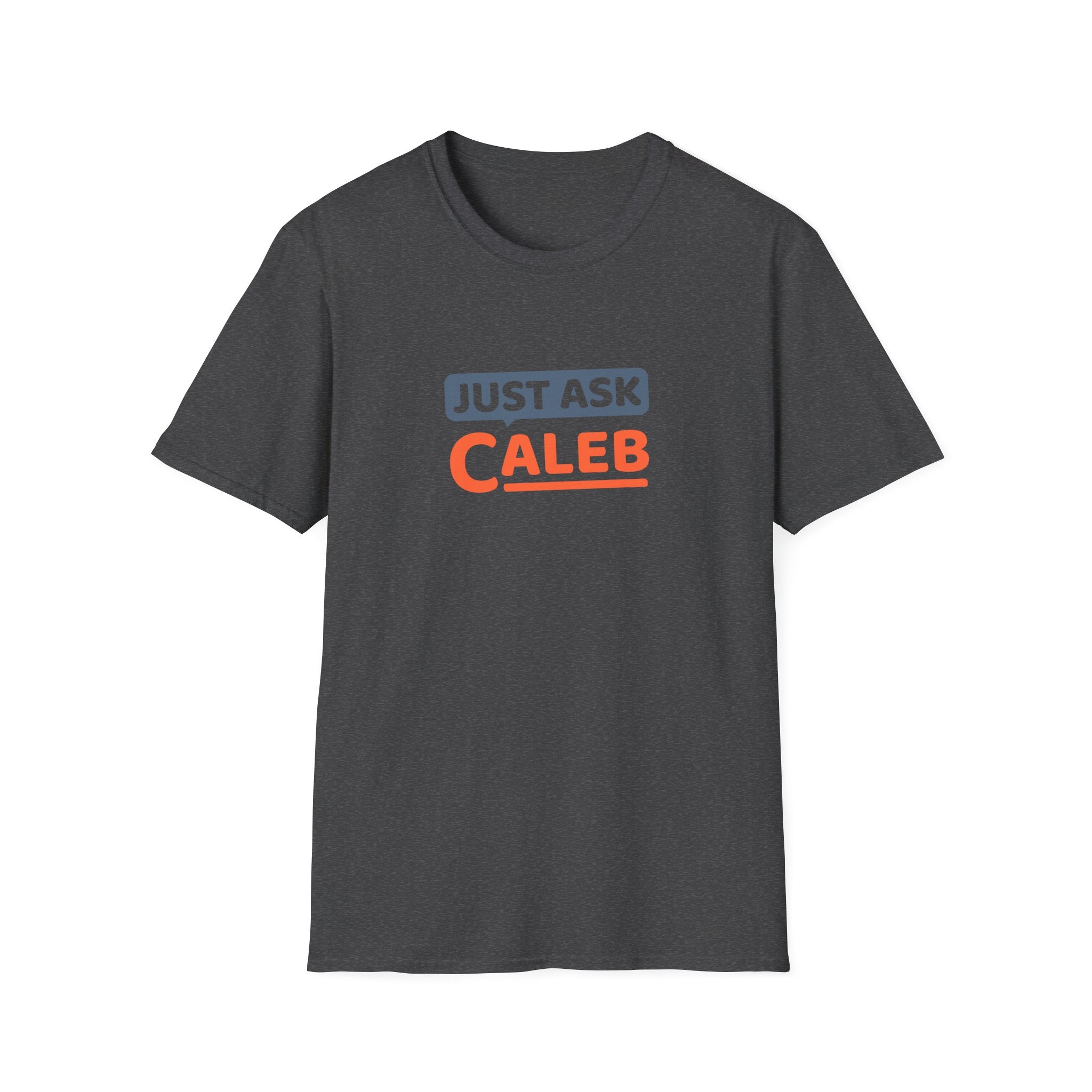 Just Ask Caleb T-Shirt