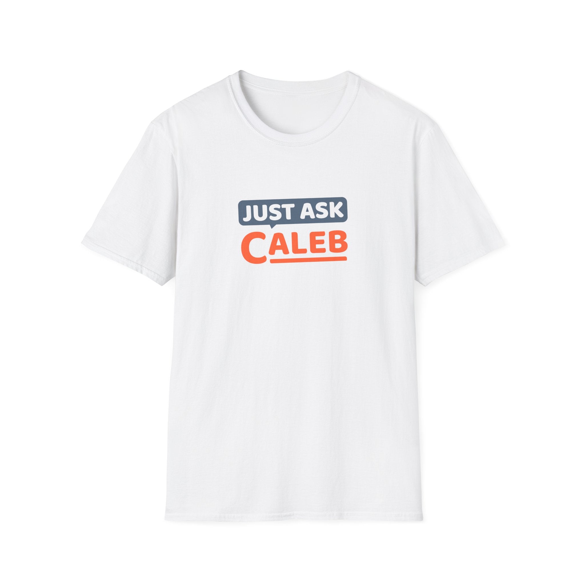 Just Ask Caleb T-Shirt