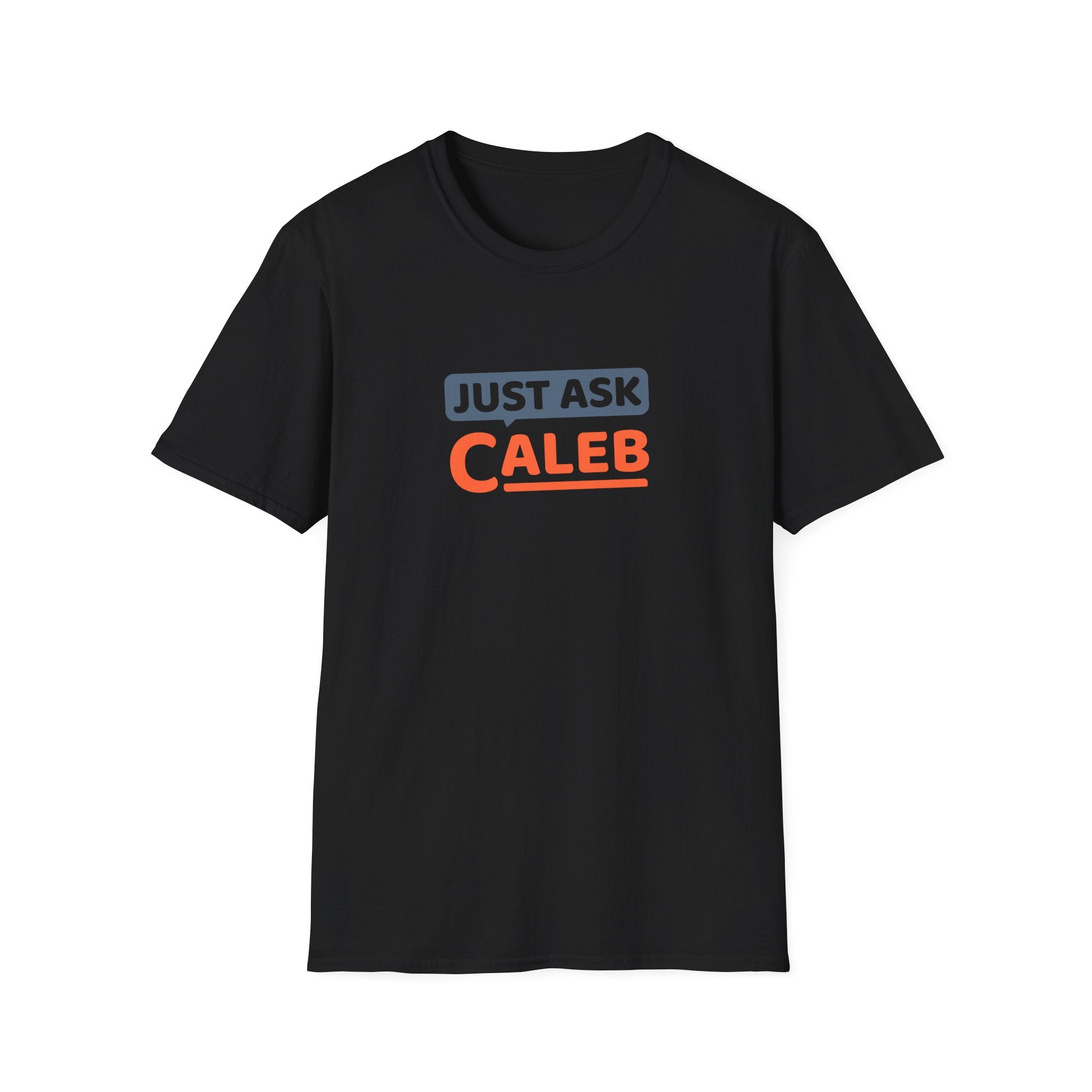 Just Ask Caleb T-Shirt