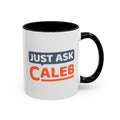Just Ask Caleb 11oz Coffee Mug